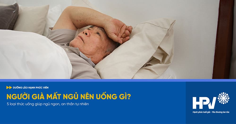 người già mất ngủ nên uống gì